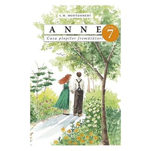 Anne. Casa plopilor frematatori, volumul 7 - Lucy Maud Montgomery