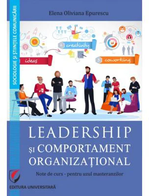 Leadership si comportament organizational. Note de curs pentru uzul masteranzilor - Elena Oliviana Epurescu