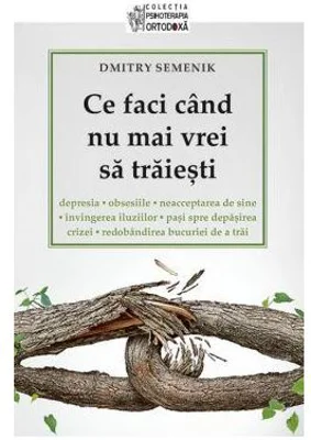 Ce faci cand nu mai vrei sa traiesti - Dmitry Semenik