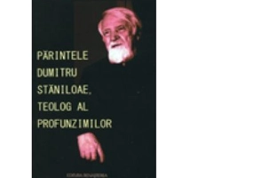 Parintele Dumitru Staniloae, teolog al profunzimilor