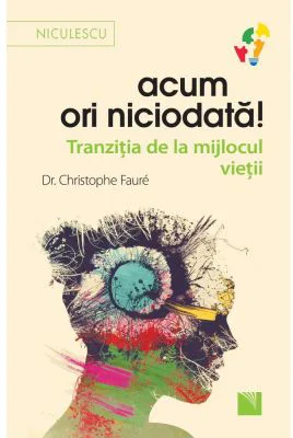 Acum ori niciodata! Tranzitia de la mijlocul vietii