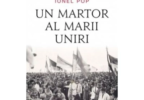 Un martor al Marii Uniri - Ionel Pop