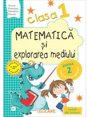 Matematica si explorarea mediului. Clasa 1. Partea 2 (E1). Caiet de lucru