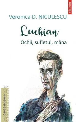 Luchian. Ochii, sufletul, mana - Veronica D. Niculescu