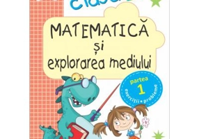 Matematica si explorarea mediului. Clasa 1. Partea 1 (E2). Caiet de lucru - Arina Damian