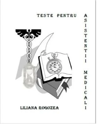 Teste pentru asistentii medicali - Liliana Rogozea