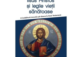Iisus Hristos si legile vietii sanatoase - P. V. Marchesseau