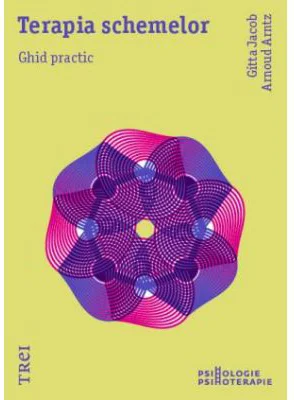 Terapia schemelor. Ghid practic - Gitta Jacob, Arnoud Arntz