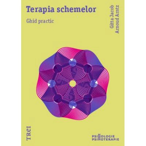 Terapia schemelor. Ghid practic - Gitta Jacob, Arnoud Arntz