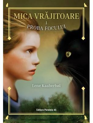 Mica vrajitoare. Volumul 1, Proba focului - Lene Kaaberbol
