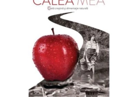 Calea Mea. Dieta crestina si alimentatie naturala - Cezar Elisei