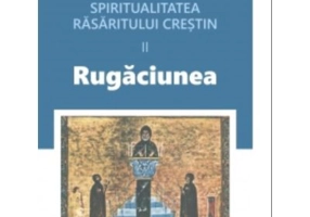 Spiritualitatea rasaritului crestin 2. Rugaciunea - Tomas Spidlik