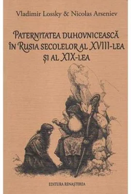 Paternitatea duhovniceasca in Rusia secolelor al 18-lea si al 19-lea - Vladimir Lossky