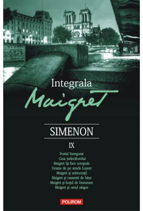 Integrala Maigret, volumul 9 - Georges Simenon. Traducere de Nicolae Constantinescu