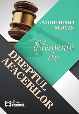 Elemente de dreptul afacerilor - Ovidiu-Horia Maican