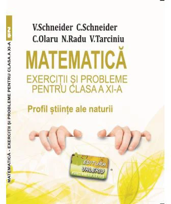 Matematica Exercitii si probleme pentru clasa a 11-a. Profil stiinte ale naturii - Virgiliu Schneider