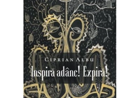 Inspira adanc! Expira! - Ciprian Albu