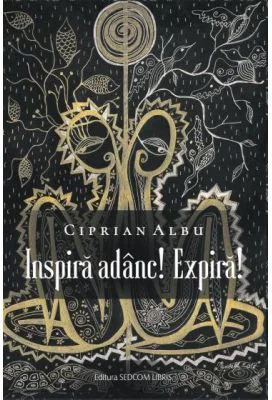 Inspira adanc! Expira! - Ciprian Albu