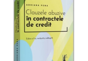 Clauzele abuzive in contractele de credit. Editia a II-a, revazuta si adaugita - Adriana Pena