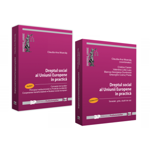 Dreptul social al Uniunii Europene in practica. Partea I si Partea II