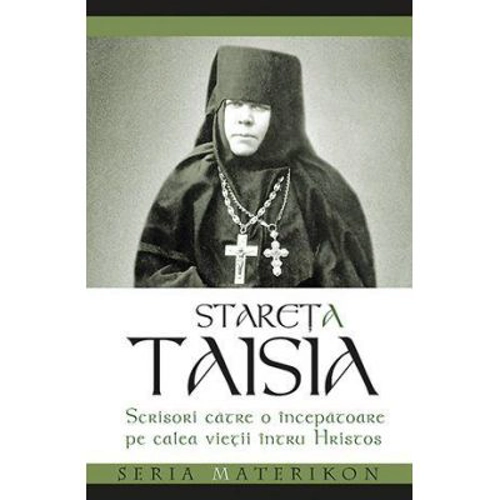 Scrisori catre o incepatoare pe calea vietii intru Hristos - Stareta Taisia