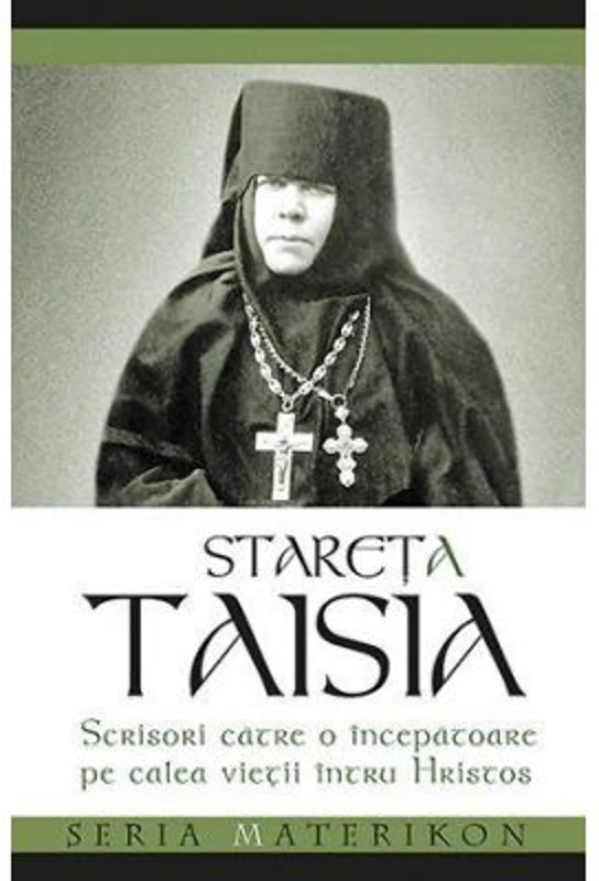Scrisori catre o incepatoare pe calea vietii intru Hristos - Stareta Taisia
