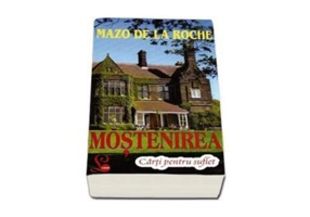 Mostenirea - Mazo de la Roche