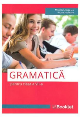Gramatica pentru clasa a 7-a - Mihaela Georgescu