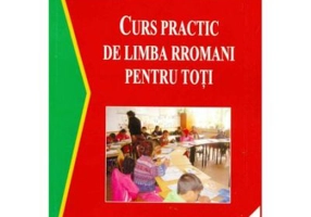 Curs practic de limba rromani pentru toti + CD