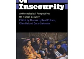 A World of Insecurity. Anthropological Perspectives on Human Security - Thomas Hylland Eriksen, Oscar Salemink, Ellen Bal