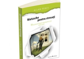 Nietzsche pentru stresati. 99 de pilule de filozofie radicala pentru a tine mintea treaza - Allan Percy