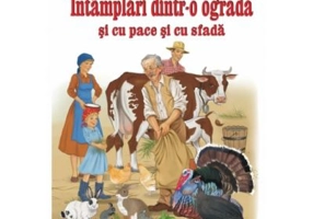 Intamplari dintr-o ograda si cu pace si cu sfada. Poveste - Passionaria Stoicescu, ilustratii Adrian Cerchez