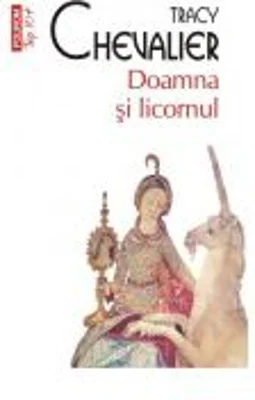 Doamna si licornul - Tracy Chevalier