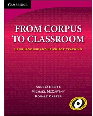 From Corpus to Classroom: Language Use and Language Teaching - Anne O'Keeffe, Michael McCarthy, Ronald Carter