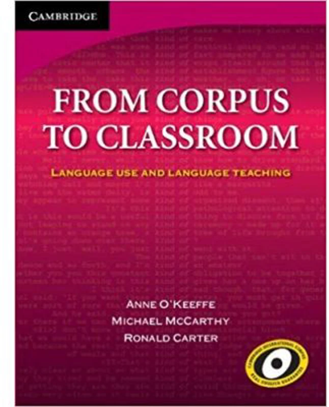 From Corpus to Classroom: Language Use and Language Teaching - Anne O'Keeffe, Michael McCarthy, Ronald Carter