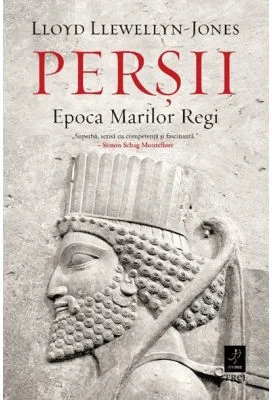 Persii. Epoca Marilor Regi - Lloyd Llewellyn-Jones