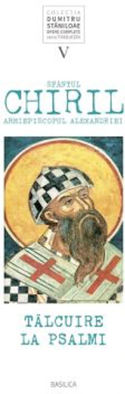 Talcuire la Psalmi - Sfantul Chiril Arhiepiscopul Alexandriei