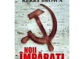 Noii imparati. Putere si dinastii comuniste in China - Kerry Brown