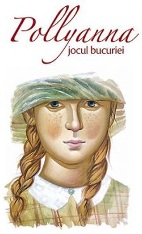 Pollyanna, jocul bucuriei - Eleanor H. Porter