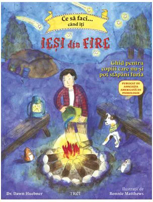 Ce sa faci... cand iti iesi din fire. Ghid pentru copiii care nu-si pot stapani furia - Dr. Dawn Huebner, Bonnie Matthews