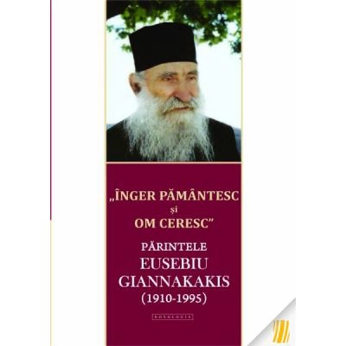 "Inger pamantesc si om ceresc" - Parintele Eusebiu Giannakakis (1910-1995)