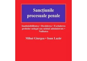 Sanctiunile procesuale penale. Inadmisibilitatea. Decaderea. Excluderea probelor nelegal sau neloial administrate. Nulitatea