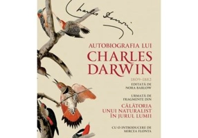 Autobiografia lui Charles Darwin. Urmata de fragmente din Calatoria unui naturalist in jurul lumii - Charles Darwin