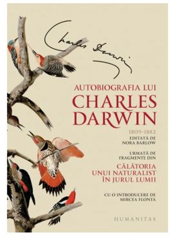 Autobiografia lui Charles Darwin. Urmata de fragmente din Calatoria unui naturalist in jurul lumii - Charles Darwin