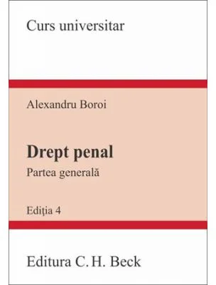 Drept penal. Partea generala. Editia a 4-a - Alexandru Boroi