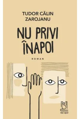 Nu privi inapoi - Tudor Calin Zarojanu