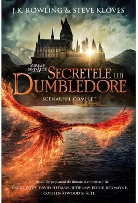 Animale fantastice #3. Secretele lui Dumbledore. Scenariul complet - J. K. Rowling