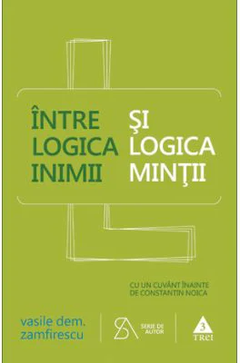 Intre logica inimii si logica mintii - Vasile Dem. Zamfirescu