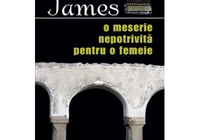 O meserie nepotrivita pentru o femeie - P. D. James