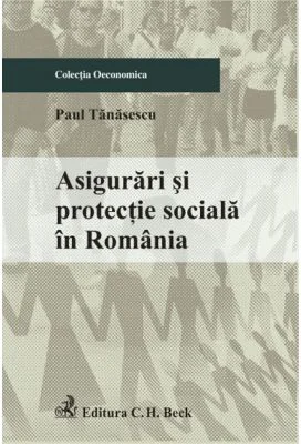 Asigurari si protectie sociala in Romania - Paul Tanasescu